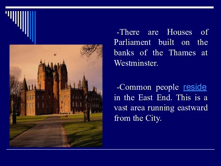 -There are Houses of Parliament built on the banks of the