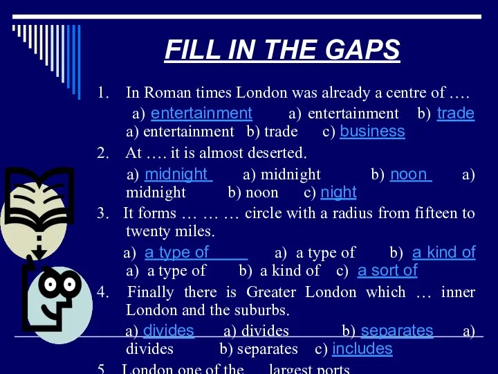 FILL IN THE GAPS 1. In Roman times London was already