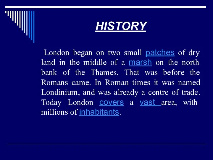 HISTORY London began on two small patches of dry land in