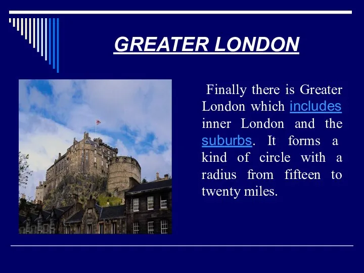 GREATER LONDON Finally there is Greater London which includes inner London