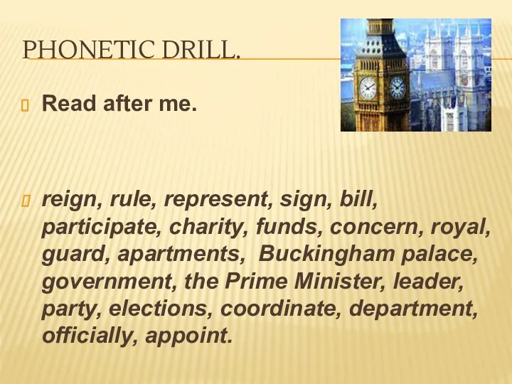 PHONETIC DRILL. Read after me. reign, rule, represent, sign, bill, participate,