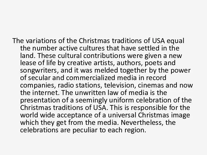 . The variations of the Christmas traditions of USA equal the