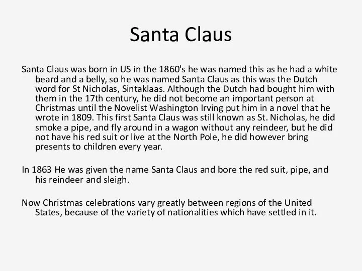 Santa Claus Santa Claus was born in US in the 1860's