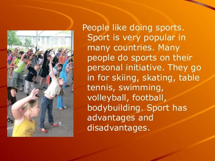 People like doing sports. Sport is very popular in many countries.