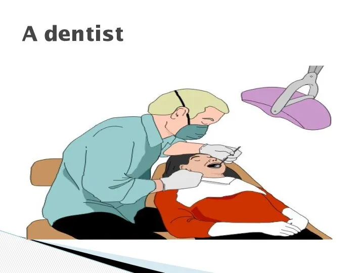 A dentist