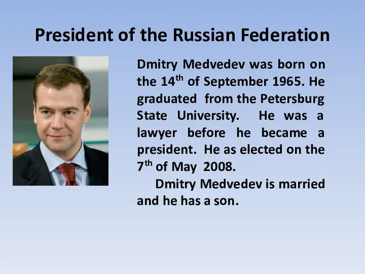 President of the Russian Federation Dmitry Medvedev was born on the