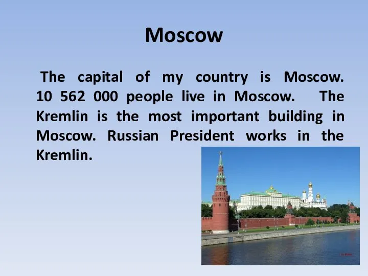 Moscow The capital of my country is Moscow. 10 562 000