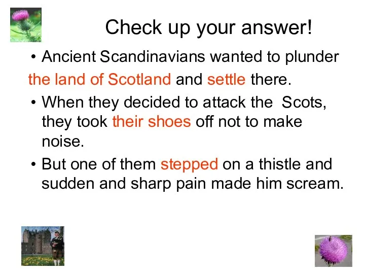 Check up your answer! Ancient Scandinavians wanted to plunder the land