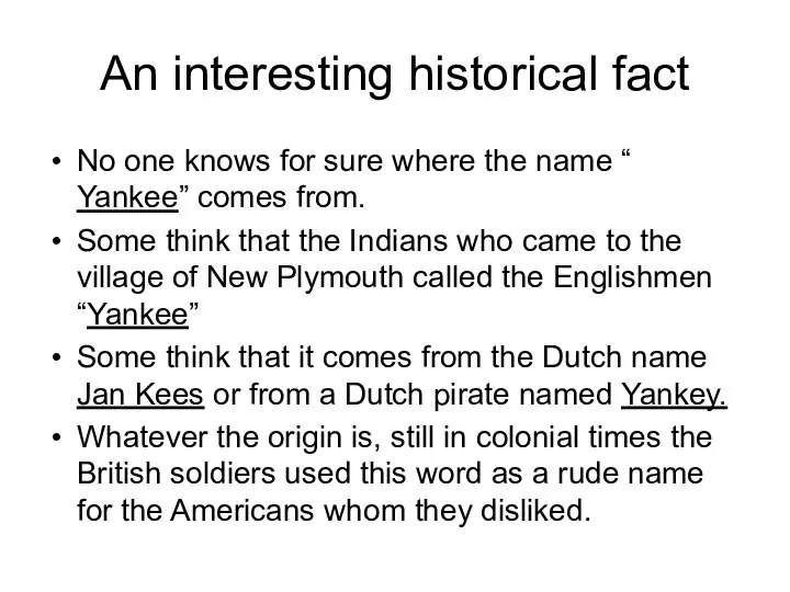 An interesting historical fact No one knows for sure where the