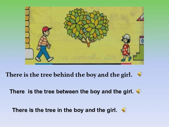 There is the tree behind the boy and the girl. There