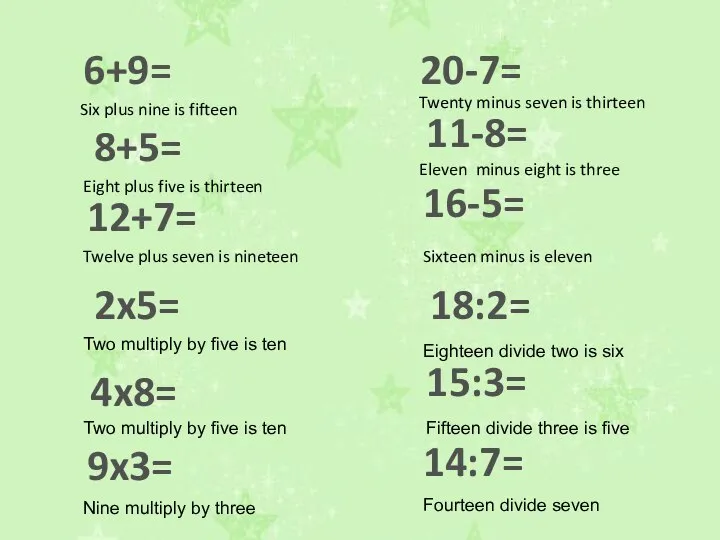 2x5= 4x8= 9x3= 18:2= 15:3= 14:7= 6+9= 8+5= 11-8= 16-5= 12+7=