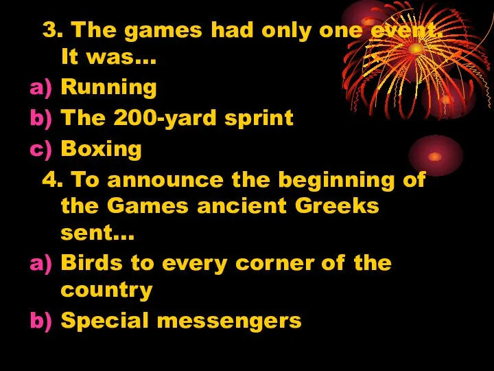 3. The games had only one event. It was… Running The