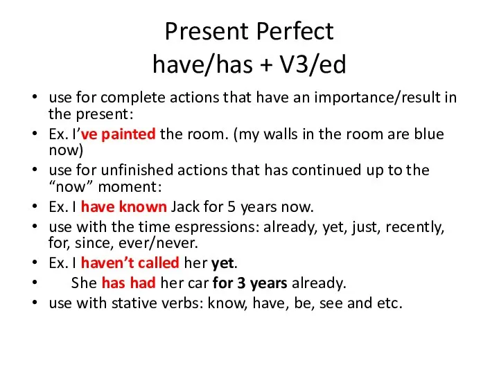 Present Perfect have/has + V3/ed use for complete actions that have