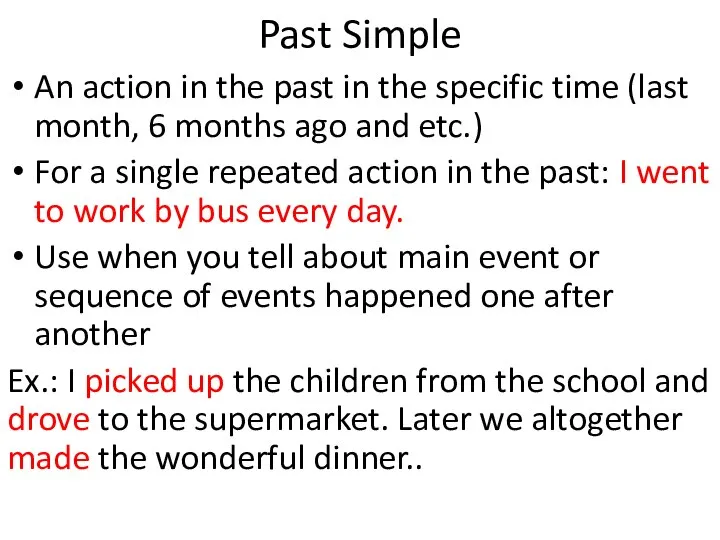 Past Simple An action in the past in the specific time