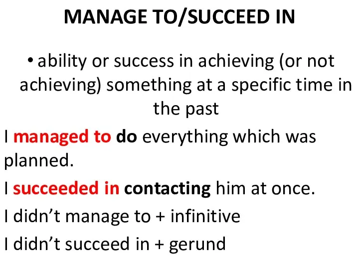 MANAGE TO/SUCCEED IN ability or success in achieving (or not achieving)