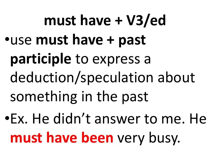 must have + V3/ed use must have + past participle to
