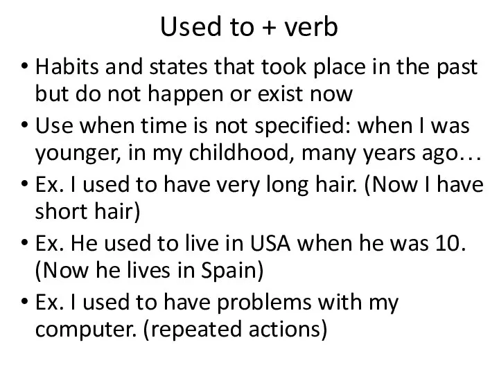 Used to + verb Habits and states that took place in