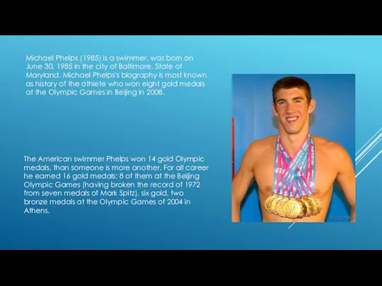 Michael Phelps (1985) is a swimmer, was born on June 30,