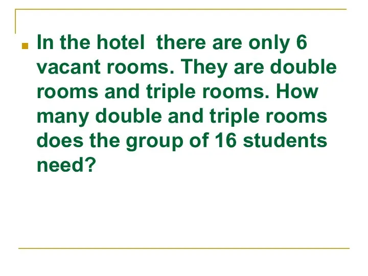 In the hotel there are only 6 vacant rooms. They are