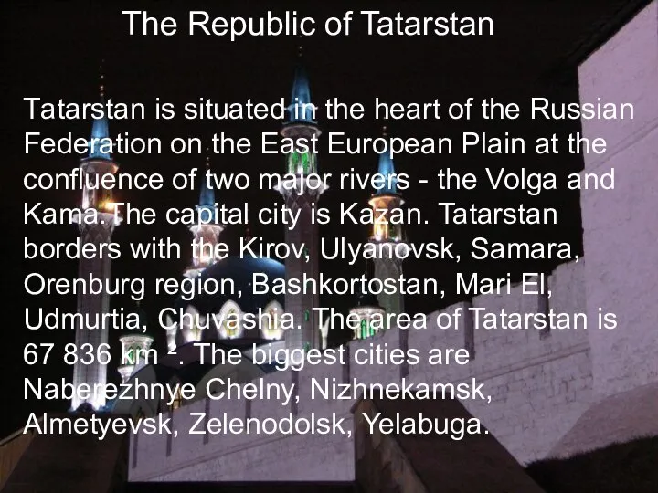 The Republic of Tatarstan Тatarstan is situated in the heart of