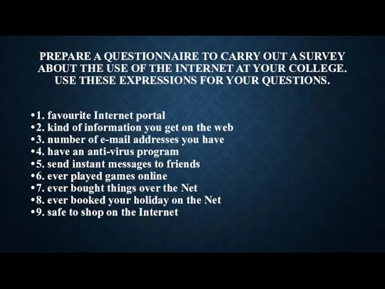 PREPARE A QUESTIONNAIRE TO CARRY OUT A SURVEY ABOUT THE USE