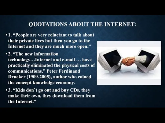 QUOTATIONS ABOUT THE INTERNET: 1. “People are very reluctant to talk
