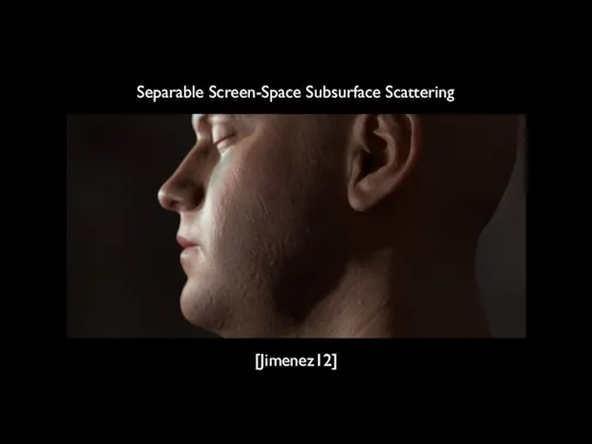 [Jimenez12] Separable Screen-Space Subsurface Scattering