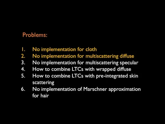 Problems: No implementation for cloth No implementation for multiscattering diffuse No