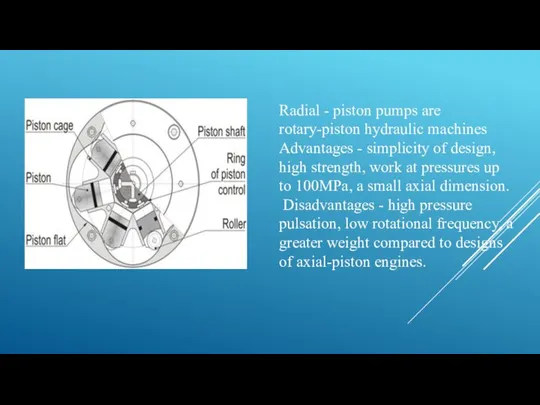 Radial - piston pumps are rotary-piston hydraulic machines Advantages - simplicity