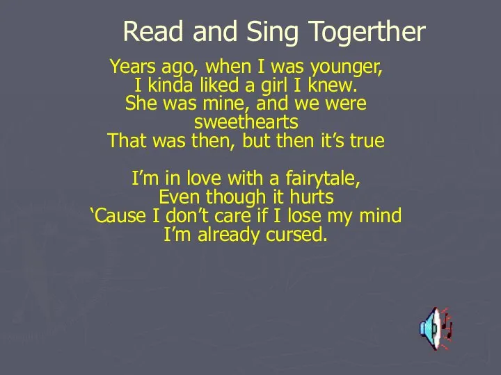 Read and Sing Togerther Years ago, when I was younger, I
