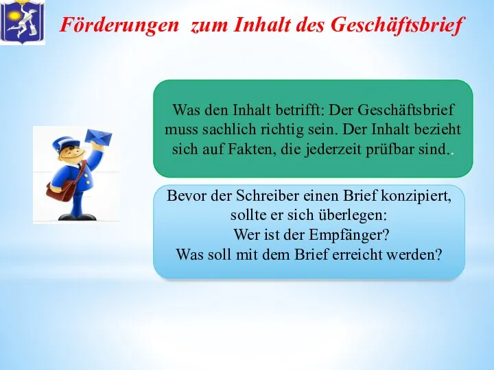 Was den Inhalt betrifft: Der Geschäftsbrief muss sachlich richtig sein. Der