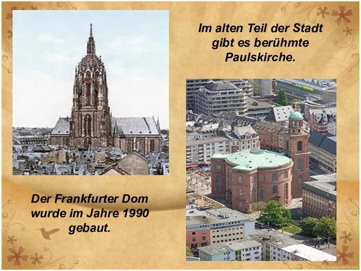 Der Frankfurter Dom wurde im Jahre 1990 gebaut. Im alten Teil