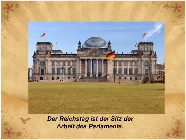 Der Reichstag ist der Sitz der Arbeit des Parlaments.