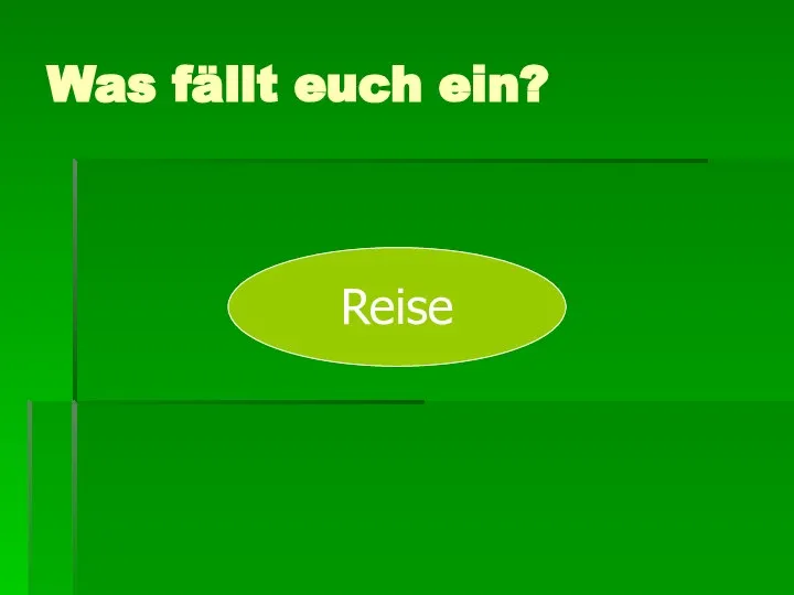 Was fällt euch ein? Reise