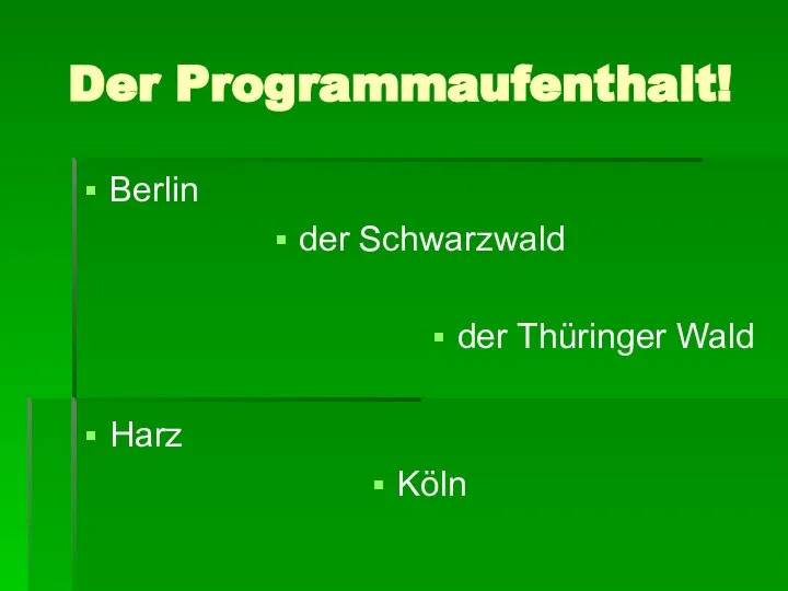 Der Programmaufenthalt! Berlin der Schwarzwald der Thüringer Wald Harz Köln