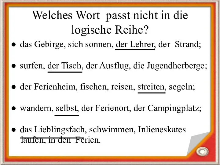 Welches Wort passt nicht in die logische Reihe? das Gebirge, sich