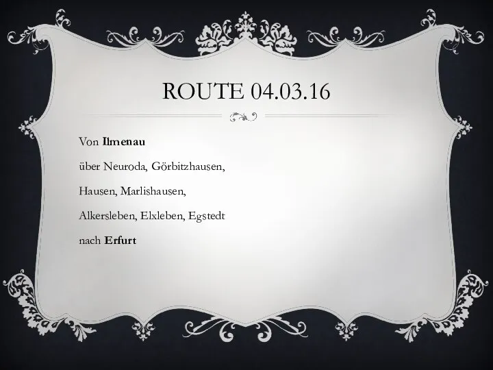 ROUTE 04.03.16 Von Ilmenau über Neuroda, Görbitzhausen, Hausen, Marlishausen, Alkersleben, Elxleben, Egstedt nach Erfurt