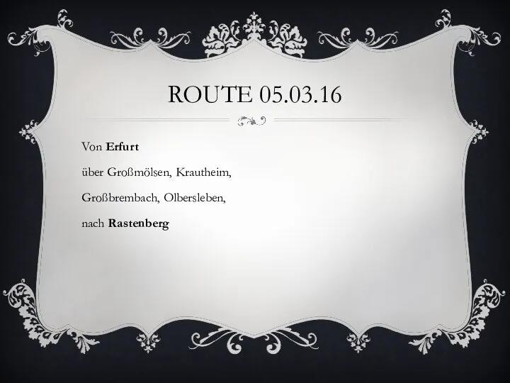 ROUTE 05.03.16 Von Erfurt über Großmölsen, Krautheim, Großbrembach, Olbersleben, nach Rastenberg