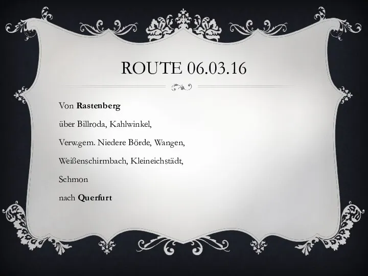 ROUTE 06.03.16 Von Rastenberg über Billroda, Kahlwinkel, Verw.gem. Niedere Börde, Wangen, Weißenschirmbach, Kleineichstädt, Schmon nach Querfurt