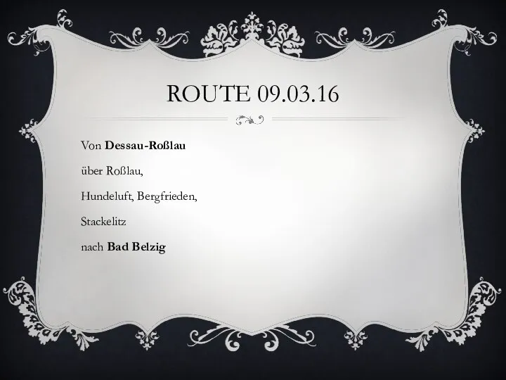 ROUTE 09.03.16 Von Dessau-Roßlau über Roßlau, Hundeluft, Bergfrieden, Stackelitz nach Bad Belzig