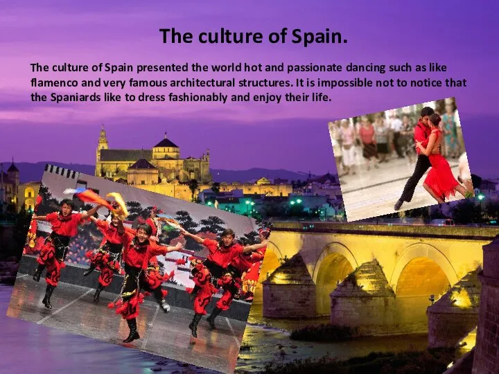 The culture of Spain. The culture of Spain presented the world