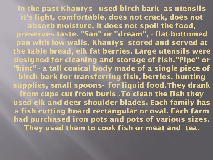 In the past Khantys used birch bark as utensils it's light,