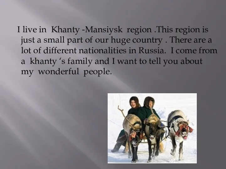 I live in Khanty -Mansiysk region .This region is just a