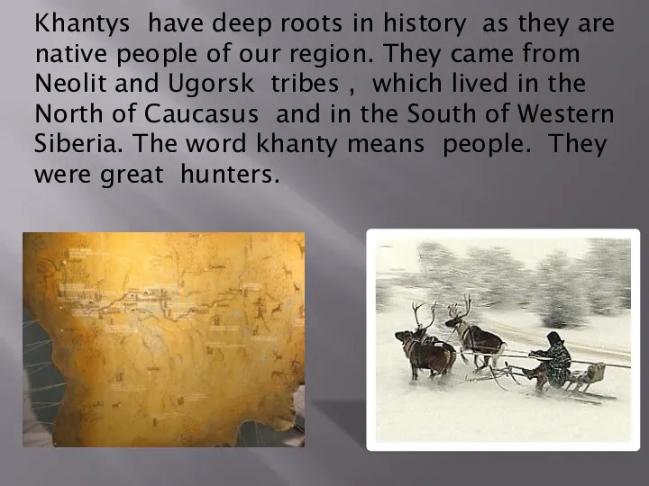 Khantys have deep roots in history as they are native people