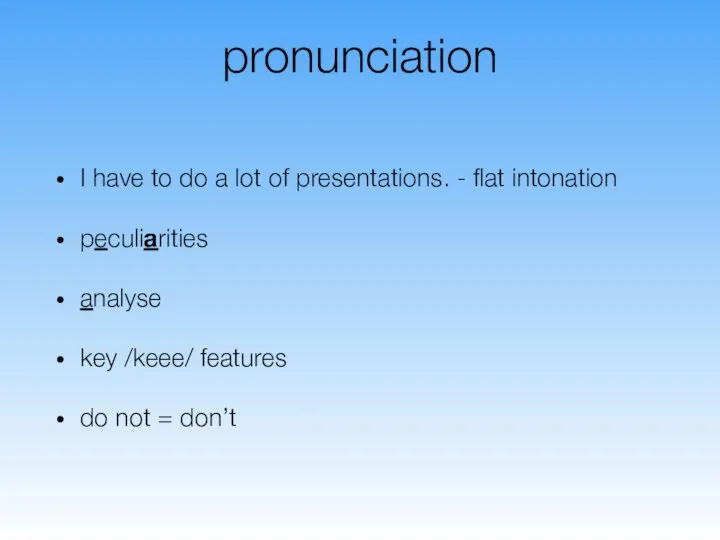 pronunciation I have to do a lot of presentations. - flat