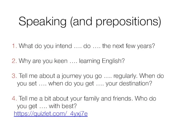 Speaking (and prepositions) What do you intend …. do …. the