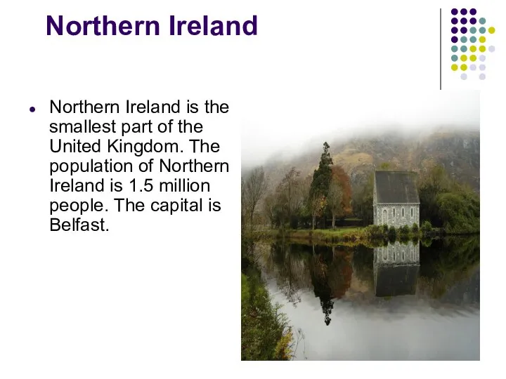 Northern Ireland Northern Ireland is the smallest part of the United