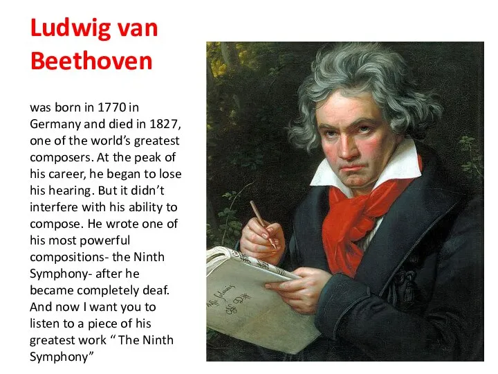 Ludwig van Beethoven was born in 1770 in Germany and died