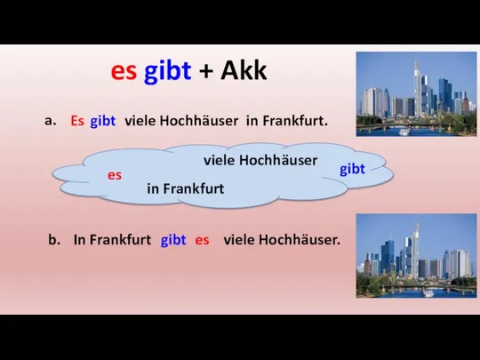 es gibt + Akk a. es gibt in Frankfurt viele Hochhäuser