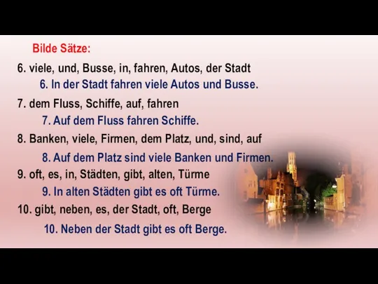 6. viele, und, Busse, in, fahren, Autos, der Stadt 7. dem